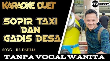 IIS DAHLIA & YUS YUNUS - SOPIR TAKSI DAN GADIS DESA KARAOKE DUET | TANPA VOCAL CEWEK | ItzBonay