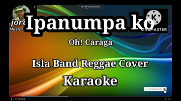 Ipanumpa ko - Oh! Caraga || Karaoke || Isla Reggae cover