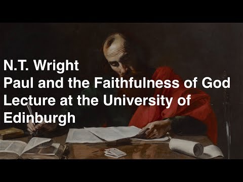 N.T. Wright - Paul and the Faithfulness of God (University of Edinburgh