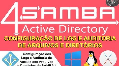🗂 Configurando o Recurso de Log e Auditoria de Arquivos no SAMBA 4 Level 2