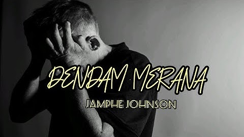 Jamphe Johnson - DENDAM MERANA ( Unofficial Music Video )