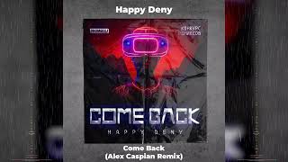 Happy Deny - Come Back (Alex Caspian Remix)