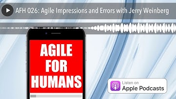 AFH 026: Agile Impressions and Errors with Jerry Weinberg