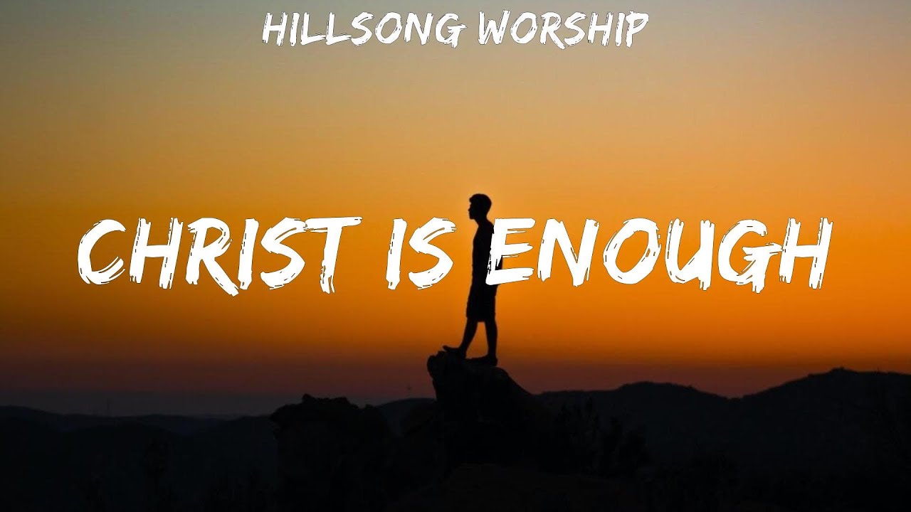 Hillsong Worship  Christ is Enough   lyrics   Lauren Daigle for KING  COUNTRY Jesus Culture