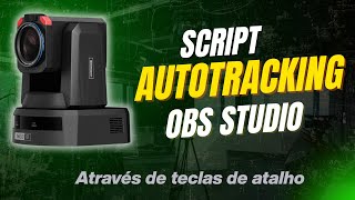 AUTOTRACKING PTZ NO OBS 🚀Ative essa função por Teclas de Atalho (Script Profissional)