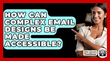 How Can Complex Email Designs Be Made Accessible? - TheEmailToolbox.com