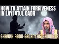 How to attain forgiveness in laylatul qadrshaykh abdussalam asshuwayir