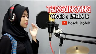 TERGUNCANG ( Yunita Ababiel ) COVER BY LAELA R ( AMUBAS )