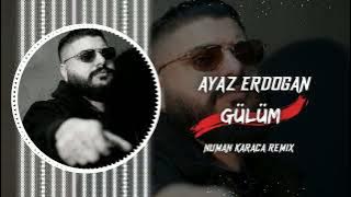 Ayaz Erdoğan - Gülüm (Numan Karaca Remix)