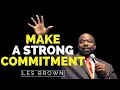 Les Brown Motivational Speech | Make a Strong Commitment | Les Brown Motivation