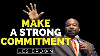 Les Brown Motivational Speech | Make a Strong Commitment | Les Brown Motivation
