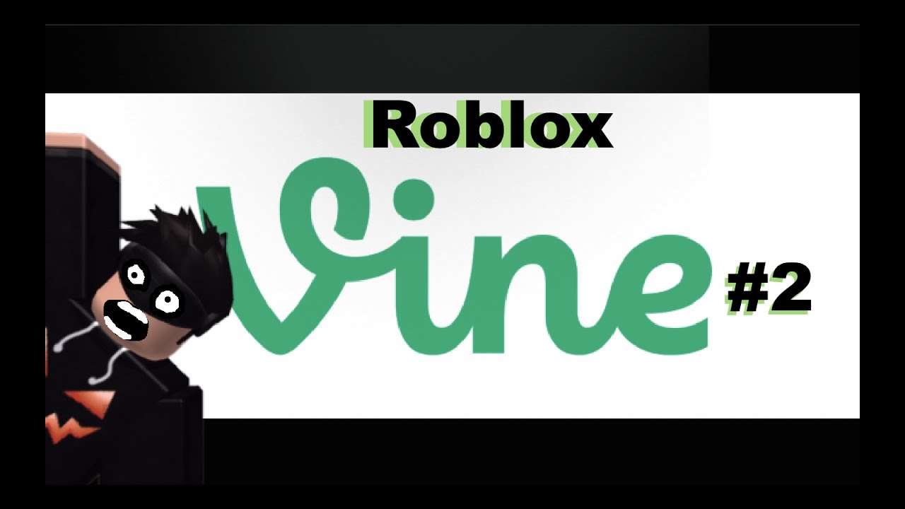 Roblox Vine Compilation Part 2 Youtube - roblox vines 3