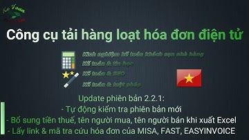 Upgrade công cụ tải hàng loạt hóa đơn điện tử (Version 2.2.1) - Lấy link & MTC từ MISA+FAST+EASYINV