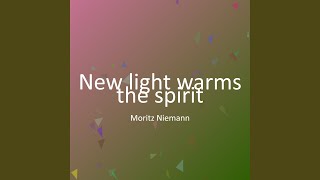 New light warms the spirit