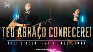 Miniatura de vídeo de "Teu Abraço conhecerei | Frei Gilson/Som do Monte (Clipe Oficial)"