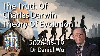 Truth Of Charles Darwin Theory Of Evolution Dr Daniel Wu Sermon Origin of Species Natural Selection