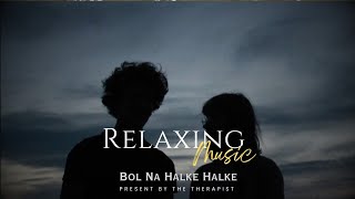 Bol Na Halke Halke Slowed Reverb Rahat Fateh Ali Khan The Therapist