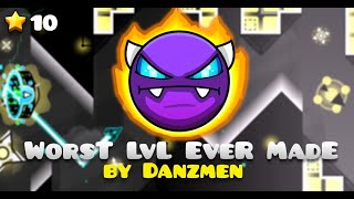 Worst Lvl Ever Made By Danzmen- Geometry Dash