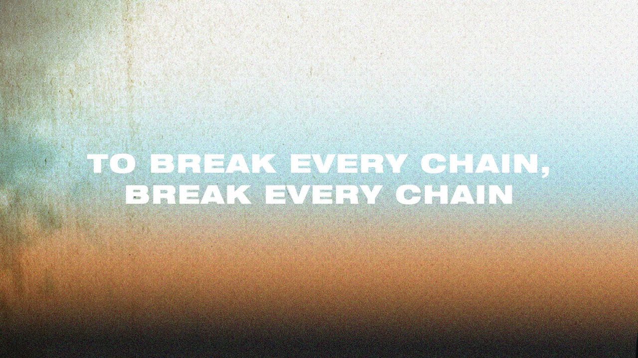 Jesus Culture   Break Every Chain Official Lyric Video