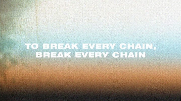 Jesus Culture - Break Every Chain (Official Lyric Video)