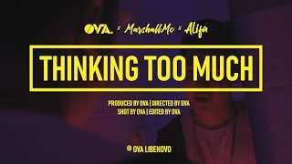 Ova X Marshallmc  Thinking Too Much Ft Alifa mv