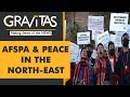 Gravitas: India reduces disturbed areas under AFSPA