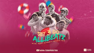 SET 3 AlliBeatz  - Mc Ciiel , Mc Zett , Mc Pekeno LS , Mc Alef Hit e MC SK