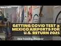 How to Get a COVID Test in Mexico Airports To Return to the U.S.