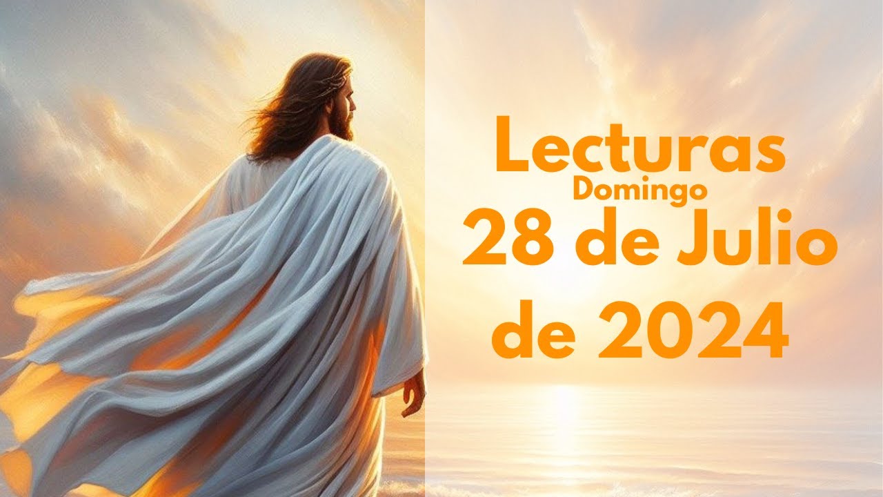 Lecturas de la misa | Domingo 28 de Julio 2024 Evangelio del día ...