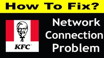 How To Fix KFC CA App Network Connection Problem Android & iOS | KFC CA No Internet Error