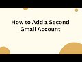 How to Add a Second Gmail Account