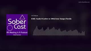 ESH: Sandy B (sober in 1964) from Tampa Florida - AA Speaker