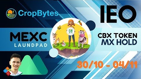 #CBX Sắp Dội Bom! Đánh Giá Dự Án Game NFTs CropBytes & HD Tham Gia IEO với Event MEXC Laundpad