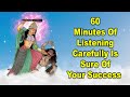 60 Minutes of Listening Carefully is Sure of Your Success