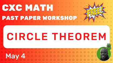 FREE CXC Past Paper Workshop - CIRCLE THEOREM