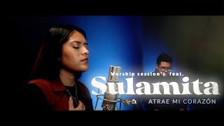 Miniatura de vídeo de "Atrae mi corazón / worship session's feat. Sulamita"