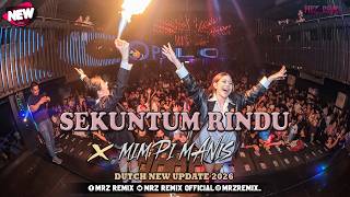 SEKUNTUM RINDU X MIMPI MANIS || DUTCHNOW NEW 2026 || MRZ REMIX