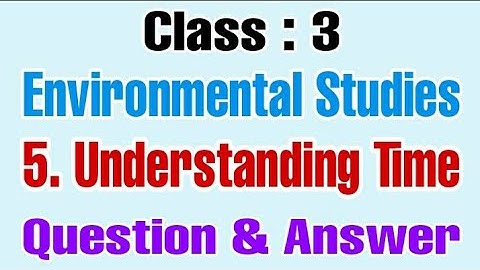 Understanding Time, Std 3, EVS, chapter 5, question and answer, Maharashtra Board