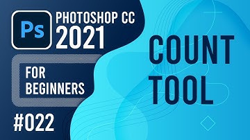 Photoshop CC 2021 for Beginners - (022) - Count Tool