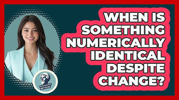 When Is Something Numerically Identical Despite Change?