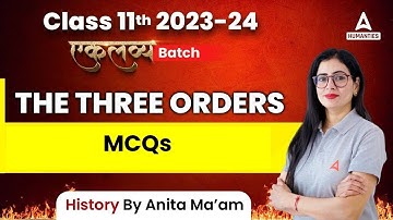 The Three Orders Class 11 MCQ | Class 11 History | Anita Mam