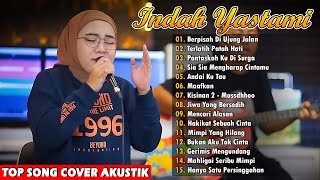 Musik Penyemangat Kerja | Indah yastami Full Album - Bepisah Di Ujung Jalan , Jiwa Yang Bersedih