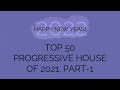 Top 50 Progressive House Of 2021. Part-1 (By P.S.)