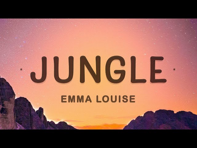 Emma Louise - Jungle (Lyrics), My head is a jungle