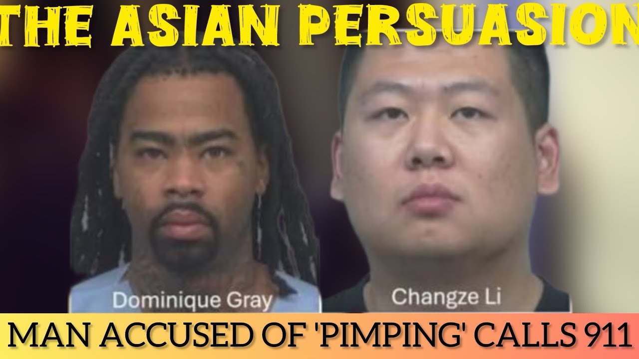 THE ASIAN PERSUASION 🌏  …👉 MAN ACCUSED OF 'PIMPING' CALLS 911 🚔