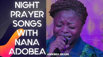 NIGHT PRAYER SONGS WITH NANA ADOBEA
