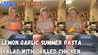 How To Make Lemon Garlic Summer Pasta Salad With Grilled Chicken