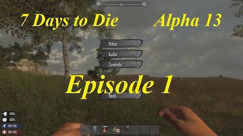 7dtd alpha 13 episode 1