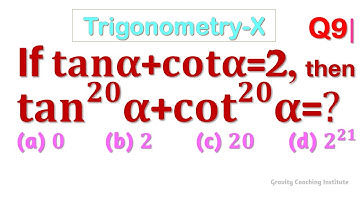 Q9 | If tan⁡α+cot⁡α=2 then tan^20⁡α+cot^20⁡α=? | If tan alpha + cot alpha = 2 then tan power 20 alph