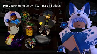 How to get (Almost) EVERY badge in Piggy RP Film Roleplay (R)!